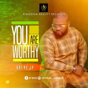 Anene JP - You Are Worthy
